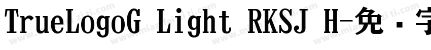 TrueLogoG Light RKSJ H字体转换